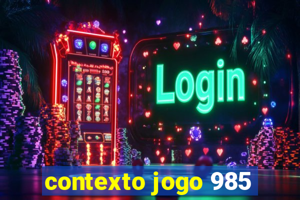 contexto jogo 985